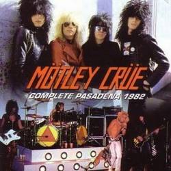 Mötley Crüe : Complete Pasadena 1982